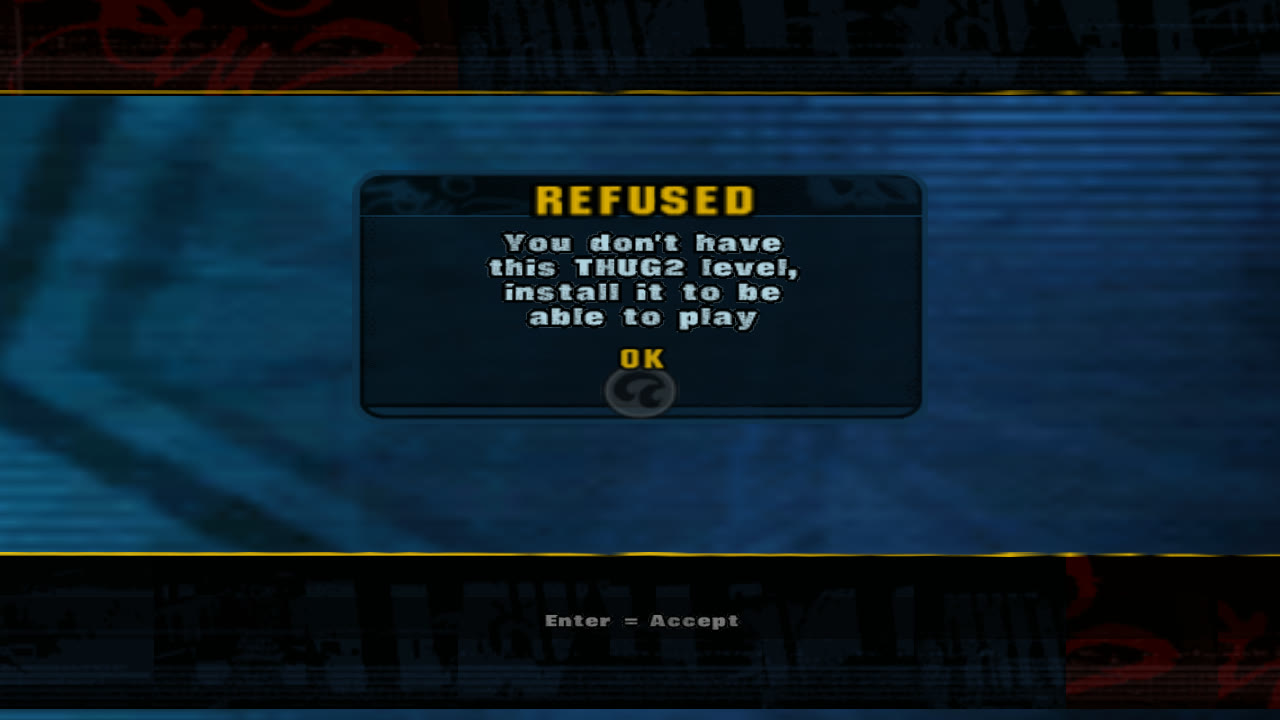 Refused: You don't have this THUG2 level, install it to be able to play